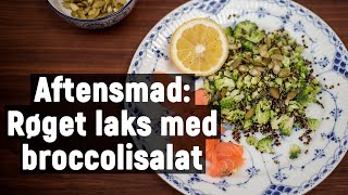 52 Kuren aftenmåltid 10 Røget laks med broccolisalat [upl. by Floria]