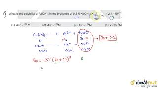 What is the solublity of AlOH3 in the presence of 02M NaOHKspAlOH324xx10 [upl. by Grunenwald58]