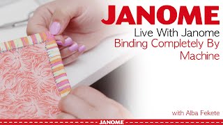 Machine Binding from Start to Finish on your Janome Sewing Machine with Alba [upl. by Elma30]