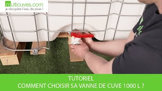 Tutoriel  Choisir sa vanne de cuve à eau 1000 litres  Multicuves [upl. by Aremat229]