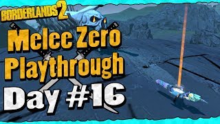 Borderlands 2  Melee Zero Playthrough Funny Moments And Drops  Day 16 [upl. by Feirahs641]