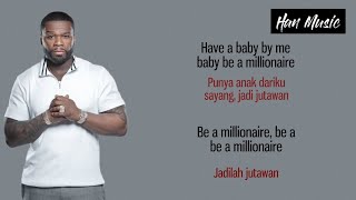 Baby by me  50 Cent ft Neyo Have a babby by me baby be a millionaire Lyrics Lagu Terjemahan [upl. by Nea]