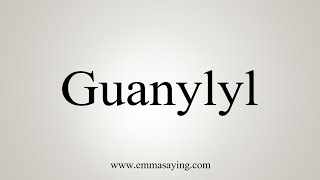 How To Say Guanylyl [upl. by Docia]