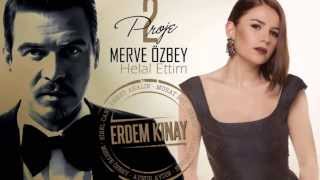 Erdem Kınay ft Merve Özbey  Helal Ettim Uzun Versiyon [upl. by Aihsekin]