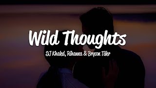 DJ Khaled  Wild Thoughts Lyrics ft Rihanna Bryson Tiller [upl. by Niar]