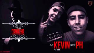 MC KEVIN PART MC PH  VULGO CANALHA DJ BOOY LANÇAMENTO 2014 [upl. by Sivet]