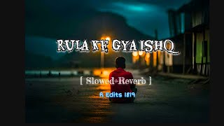 rula ke gya Ishq tera 💔🥺slowedreverb song 🥹💓sad lofi song heart broken 💔🥹tag your love 😘 [upl. by Waers]