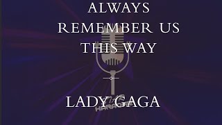 Lady Gaga  Always Remember Us This Way Karaoke [upl. by Fennelly146]