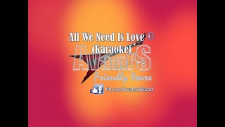 All We Need Is Love  Karaoke [upl. by Oironoh80]