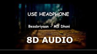 Besabriyaan  MS Dhoni 8D AUDIO [upl. by Eirised]