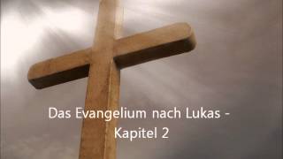 Das Evangelium nach Lukas  Kapitel 2 LuÜ [upl. by Lajet493]