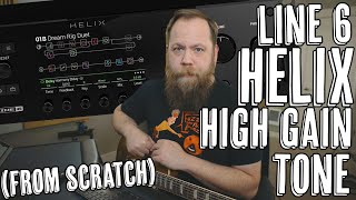 Line 6 Helix High Gain Tone From Scratch [upl. by Antoni733]