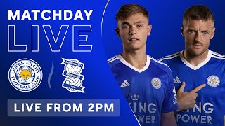 MATCHDAY LIVE Leicester City vs Birmingham City [upl. by Iloj30]