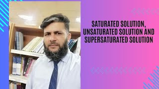 Saturated Solution Unsaturated Solution and Supersaturated Solution [upl. by Ecirtra370]