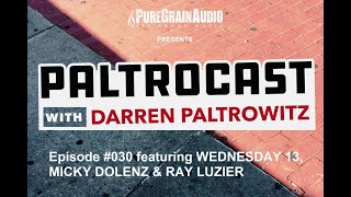 Paltrocast 030 featuring WEDNESDAY 13 THE MONKEES MICKY DOLENZ amp KORNs RAY LUZIER [upl. by Ana]