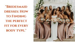 quotBridesmaid dresses Finding the perfect fit for every body typequot wedding bridesmaids [upl. by Frey]