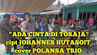 quotADA CINTA DI TORAJAquot cipt JOHANNES HUTASOIT  cover POLANSA TRIO [upl. by Nevar]