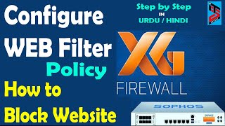 Sophos XG Firewall Tutorial  How to Create Web Filter Policy in Sophos Firewall Step by Step [upl. by Dlarej]