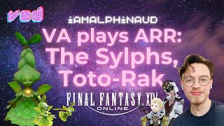 VOD 6  Alphinaud VA Plays FFXIV A Realm Reborn  The Sylphs TotoRak [upl. by Eah]