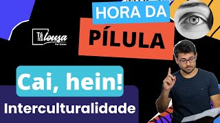 Hora da Pílula 21 Interculturalidade [upl. by Anoi]