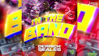 Derrick Seales  In The Band Official Audio Soca 2025 [upl. by Enajaras]