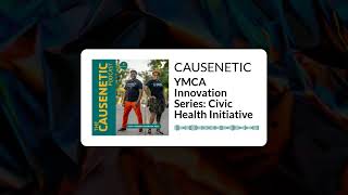 YMCA Innovation Series Civic Health Initiative  CAUSENETIC [upl. by Rimahs]