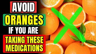 🚫 AVOID ORANGES IF You Are On THESE Medications [upl. by Eelyahs]