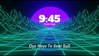 Oye Hoye Tu Soni Bali  Oye Hoye Ni Tu Sohni Wahli  945  Prabh  oye hoye tu soni bali remix [upl. by Jehanna158]