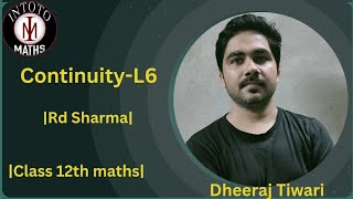 Continuity L6 class 12th maths Calculus Rd Sharma Ncert  By Dheeraj Tiwari [upl. by Alakam]