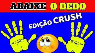 QUANTOS DEDOS VOCÊ VAI ABAIXAR🖐👊 DESAFIE SEU CORAÇÃOABAIXE O DEDO SE🙄 EDIÇÃO CRUSH ❤️ [upl. by Ennire195]