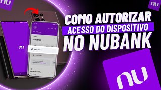 COMO AUTORIZAR ACESSO DE OUTRO DISPOSITIVO NO NUBANK [upl. by Junia601]