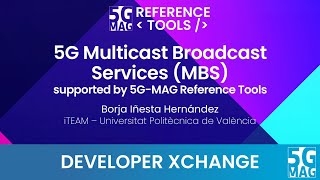 5G Multicast Broadcast Services MBS  5GMAG Developer Xchange [upl. by Mintz]