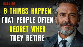 WARNING 6 Things Happen That People Often Regret When They Retire  How to Retire Early [upl. by Dibbell]