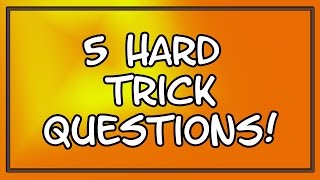 5 Hard Trick Questions [upl. by Ling]