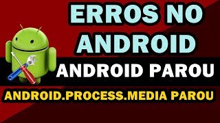 ANDROIDPROCESSMEDIA PAROU  RESOLVIDO [upl. by Yelekreb]