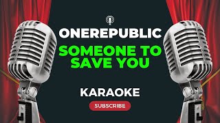 OneRepublic  Someone To Save You KARAOKE [upl. by Ahsilram199]