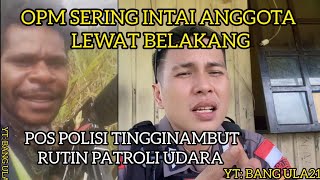 KKB SEMAKIN BRTALPOS POLISI TINGGINAMBUT RUTIN PATROLI UDARA DEMI TERCIPTA SITUASI YANG AMAN [upl. by Walke]