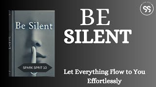 Be Silent Let Everything Flow to You Effortlessly  Full Audiobook [upl. by Mollie]