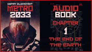 Metro 2033 Audiobook Ch 1 The End of the Earth  Post Apocalyptic Novel by Dmitry Glukhovsky [upl. by Anirbus]