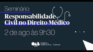 SEMINÁRIO RESPONSABILIDADE CIVIL NO DIREITO MÉDICO [upl. by Bertie]