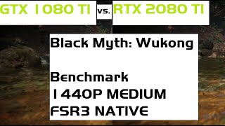 Black Myth Wukong Benchmark  GTX 1080 TI vs RTX 2080 TI  1440P MEDIUM  FSR3 100  NATIVE RES [upl. by Noeled]