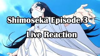 Shimoseka Ep3 Live Reaction [upl. by Ettennad]