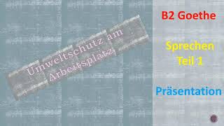 Umweltschutz am Arbeitsplatz präsentation B2 sprechen teil1 goethe prüfung [upl. by Esra]