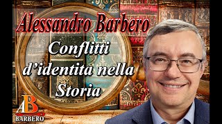 Alessandro Barbero  I conflitti didentità nella Storia [upl. by Fernand]