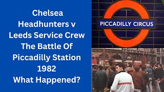 Chelsea Headhunters v Leeds Service Crew The Battle Of Piccadilly Station 1982  What Happened [upl. by Negeam636]