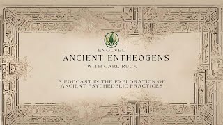 Ancient Entheogens with Carl Ruck [upl. by Clabo]