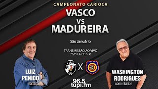 VASCO 2 X 0 MADUREIRA  Campeonato Carioca  3ª rodada  25012024  AO VIVO [upl. by Fania]