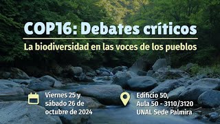 COPCrítica 🌳🧬🙋📢 Resumen de los debates criticos de la COP16 [upl. by Oinafipe]