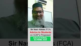 Educational Scheme 2025 Advice to Students on ICAPs Proposedby MrNasir Abbas [upl. by Hahnert785]