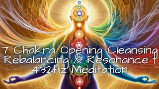 7 Chakra Opening Cleansing Rebalancing amp Resonance  432Hz Meditation VOL 3 [upl. by Dogs]